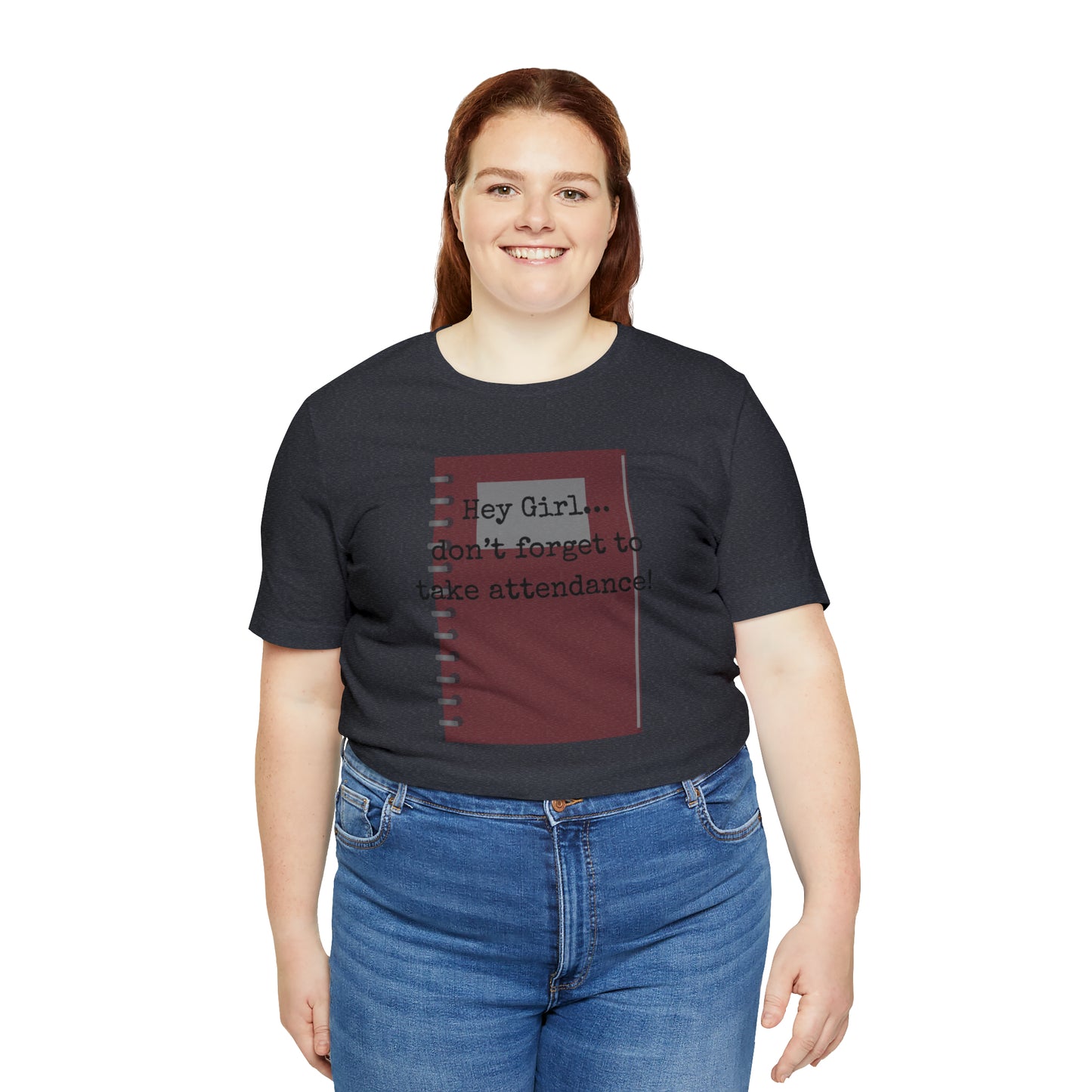 Hey Girl Attendance | Unisex Jersey Short Sleeve Tee