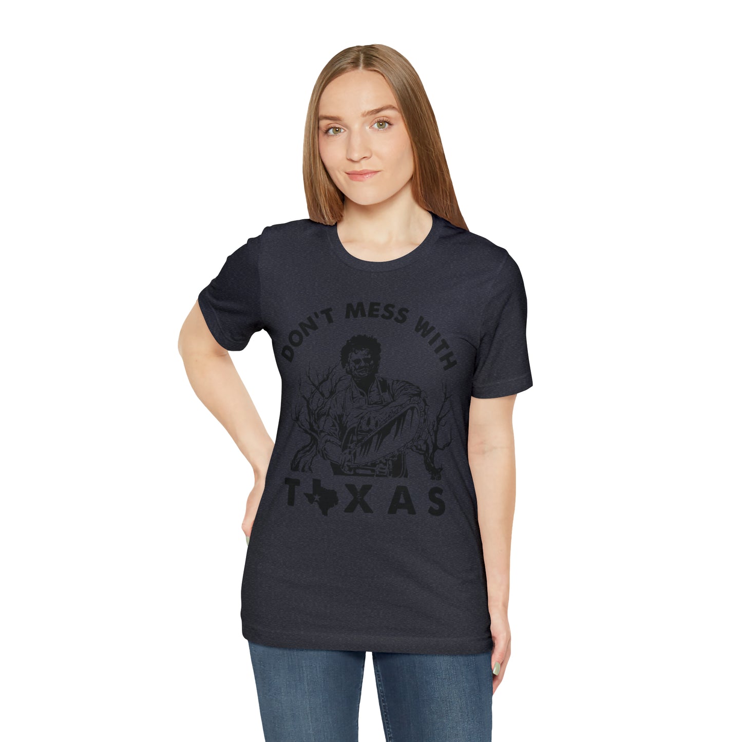 Leatherface Dont Mess With Texas | Unisex Jersey Short Sleeve Tee