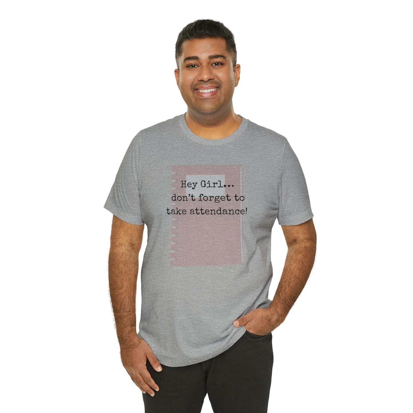 Hey Girl Attendance | Unisex Jersey Short Sleeve Tee