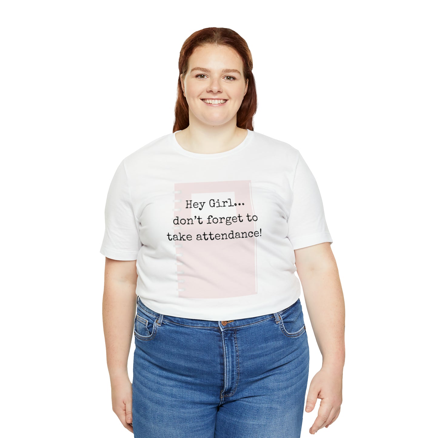 Hey Girl Attendance | Unisex Jersey Short Sleeve Tee