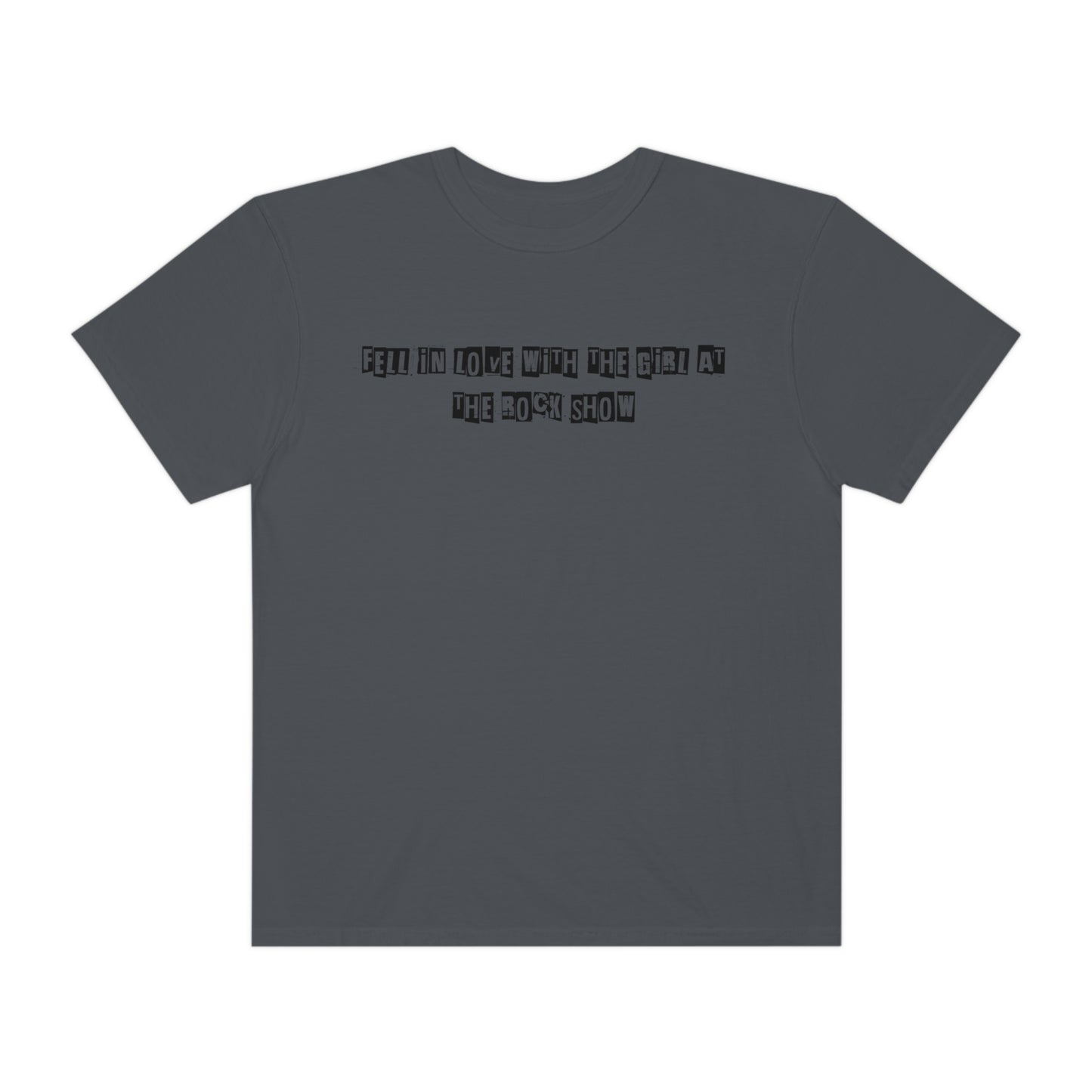 Fell In Love w/the Girl @ the rock show V2 Unisex Garment-Dyed T-shirt