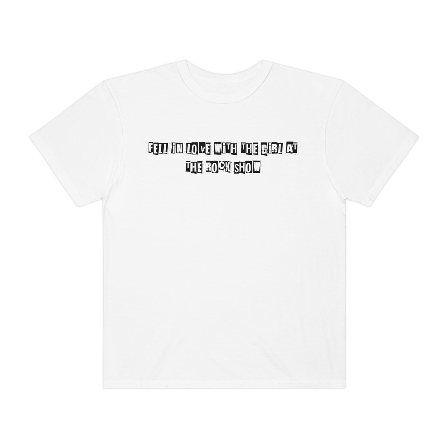 Fell In Love w/the Girl @ the rock show V2 Unisex Garment-Dyed T-shirt