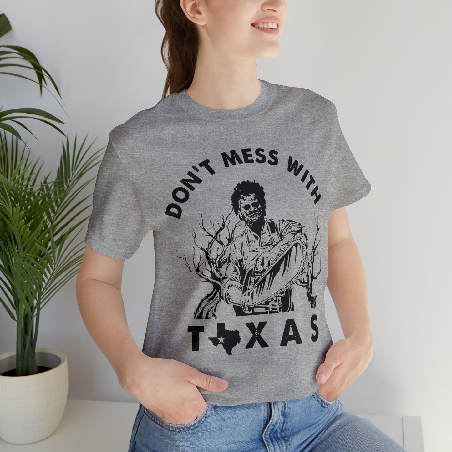Leatherface Dont Mess With Texas | Unisex Jersey Short Sleeve Tee