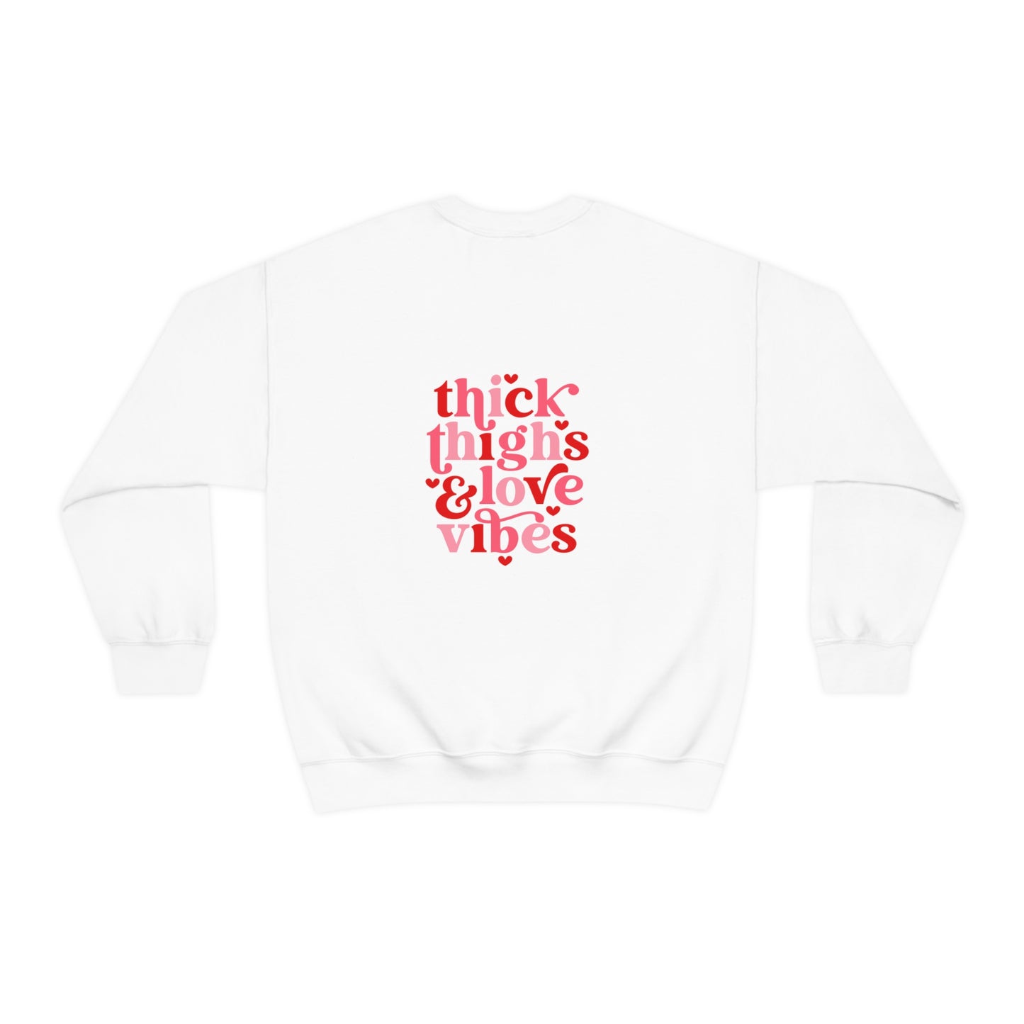 Heart Thick Thighs Love Vibes Valentines Day Unisex Heavy Blend Crewneck Sweatshirt Front/Back Print