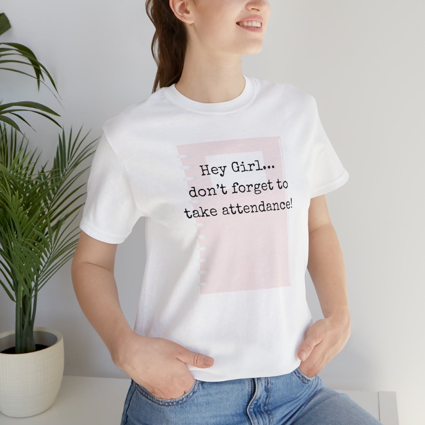 Hey Girl Attendance | Unisex Jersey Short Sleeve Tee