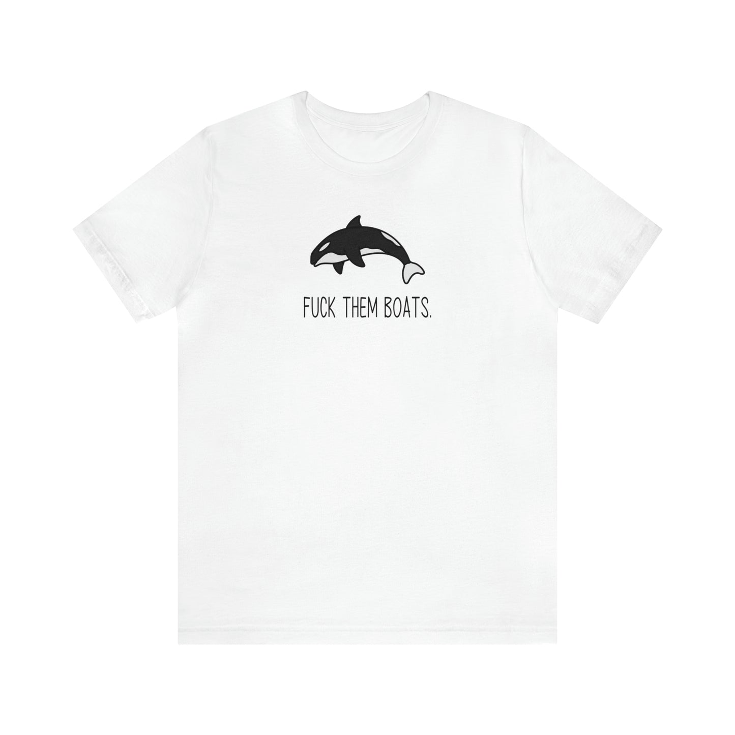 Orca F*ck Them Boats | Unisex Jersey Short Sleeve Tee