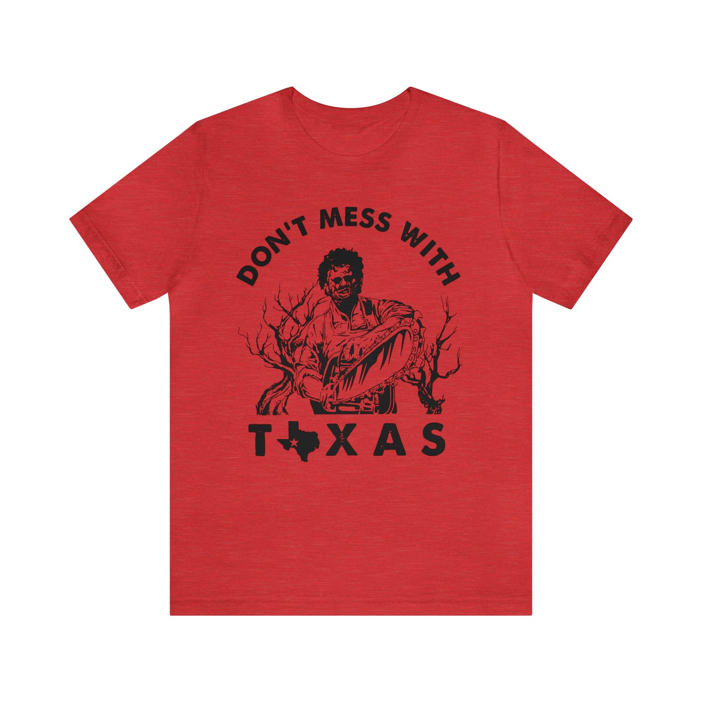 Leatherface Dont Mess With Texas | Unisex Jersey Short Sleeve Tee