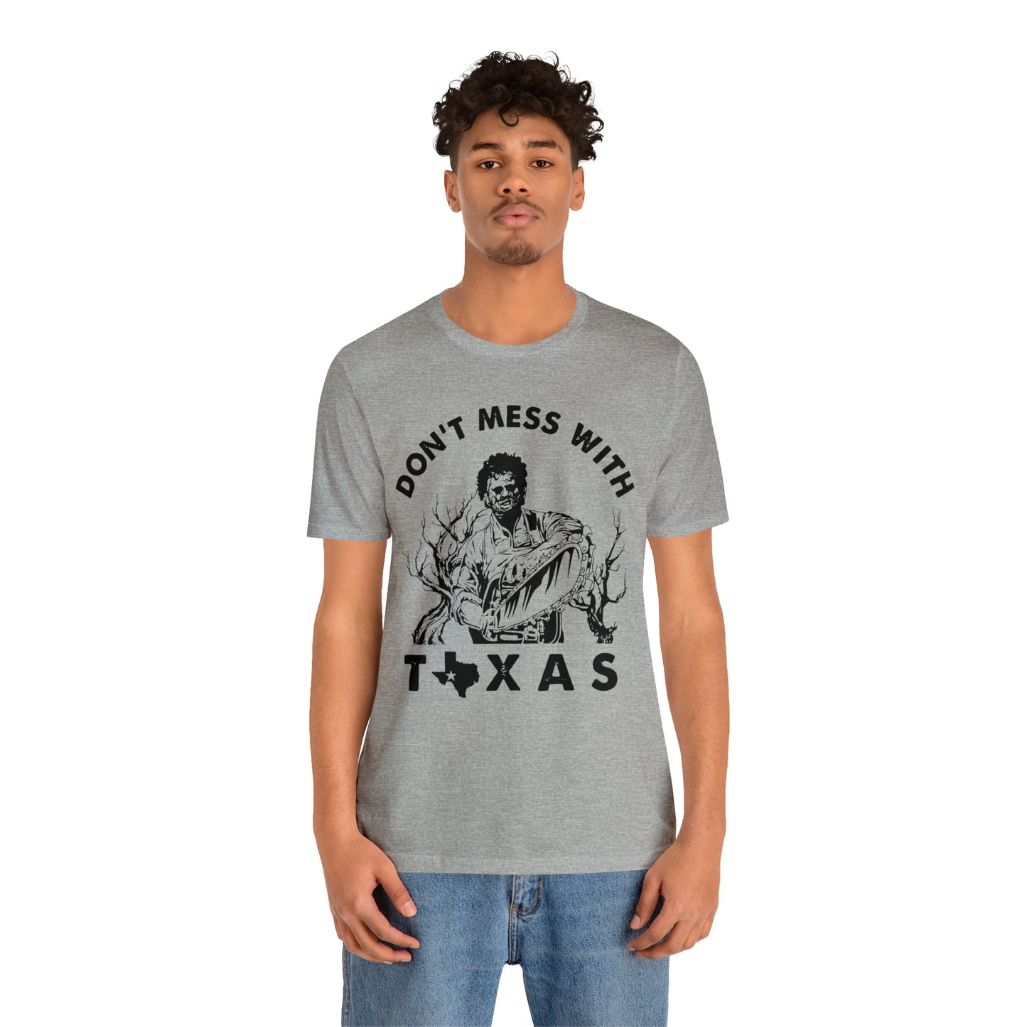 Leatherface Dont Mess With Texas | Unisex Jersey Short Sleeve Tee