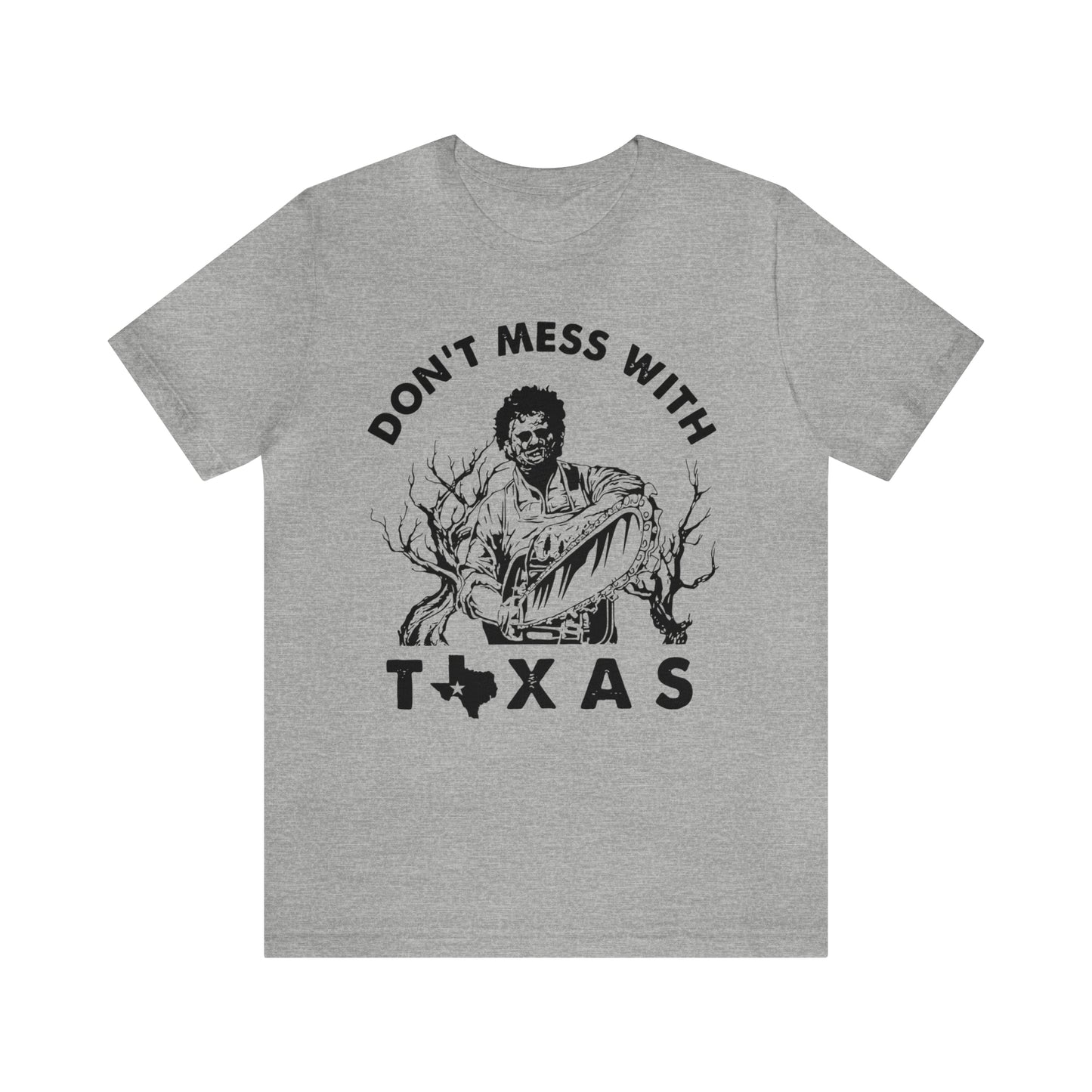 Leatherface Dont Mess With Texas | Unisex Jersey Short Sleeve Tee