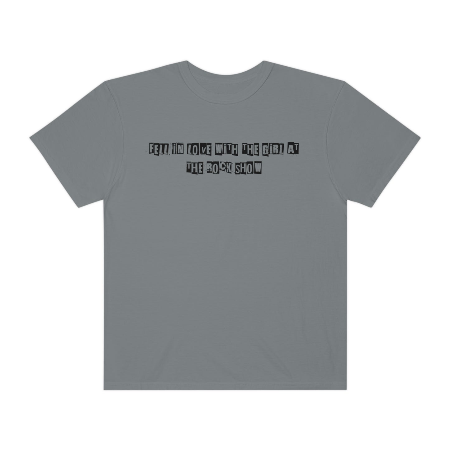 Fell In Love w/the Girl @ the rock show V2 Unisex Garment-Dyed T-shirt