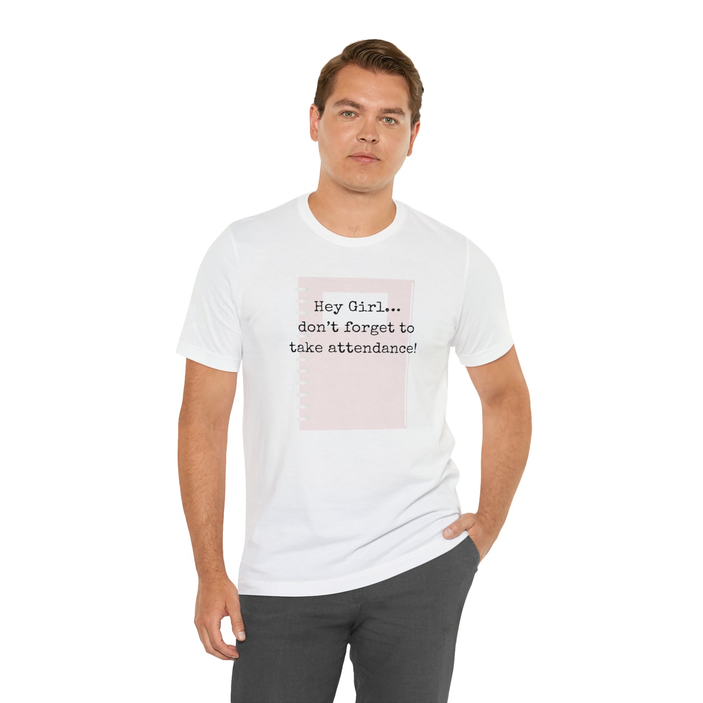 Hey Girl Attendance | Unisex Jersey Short Sleeve Tee