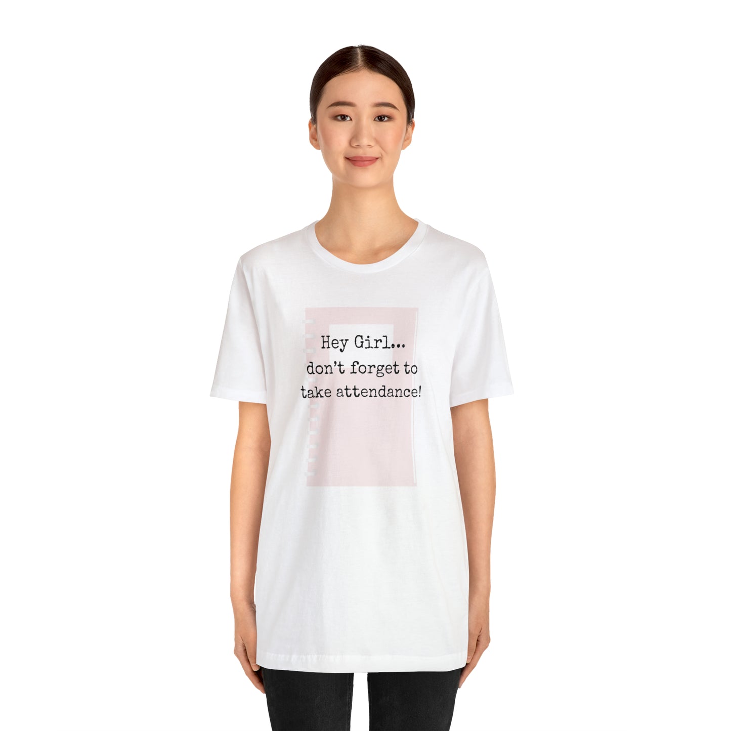 Hey Girl Attendance | Unisex Jersey Short Sleeve Tee