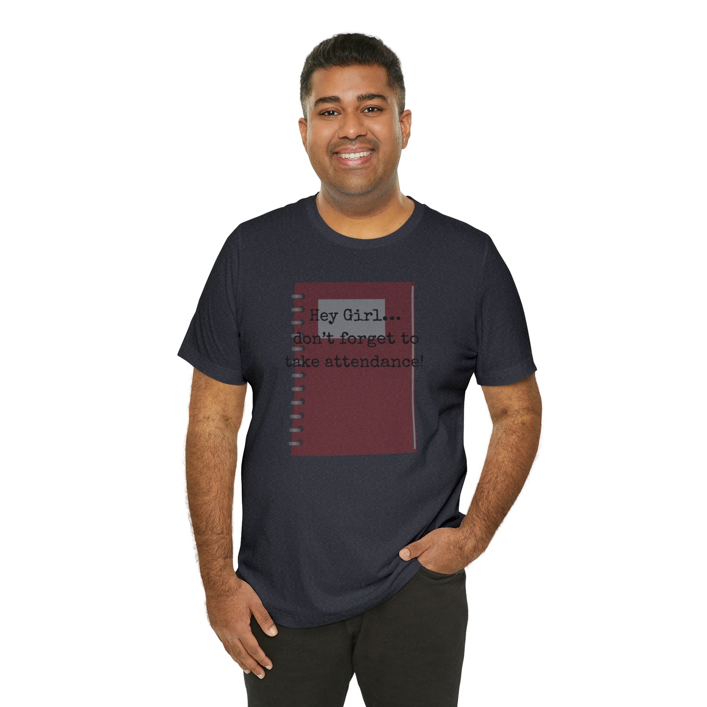 Hey Girl Attendance | Unisex Jersey Short Sleeve Tee