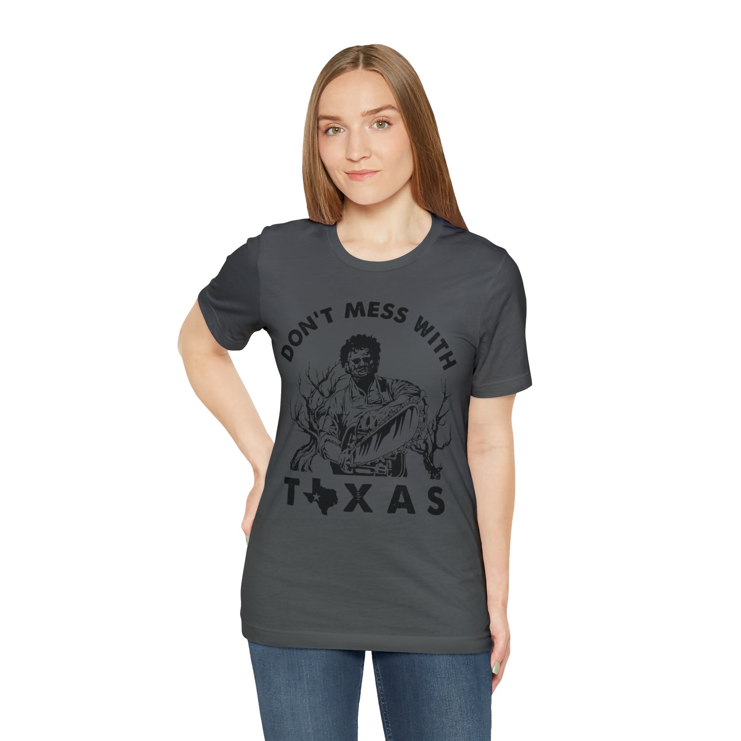 Leatherface Dont Mess With Texas | Unisex Jersey Short Sleeve Tee