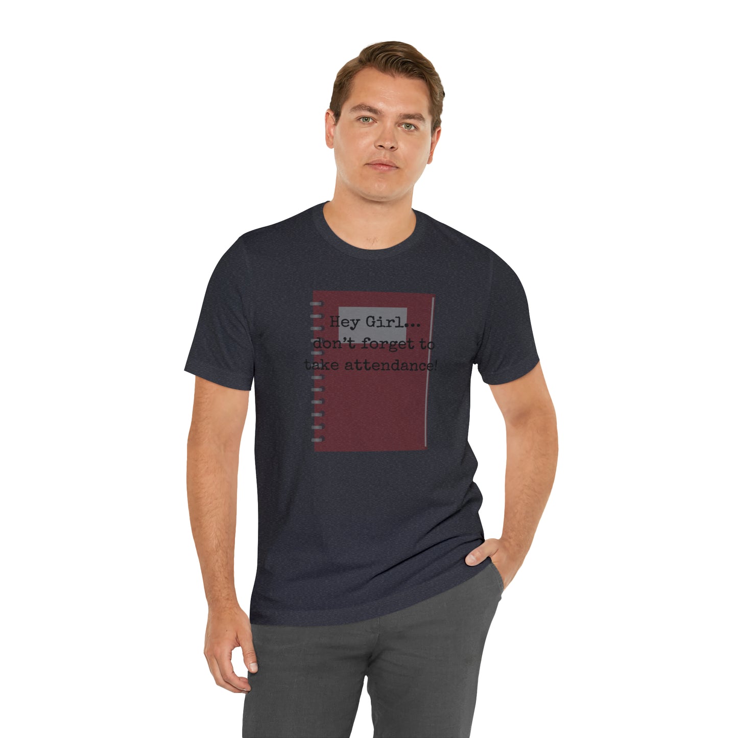 Hey Girl Attendance | Unisex Jersey Short Sleeve Tee