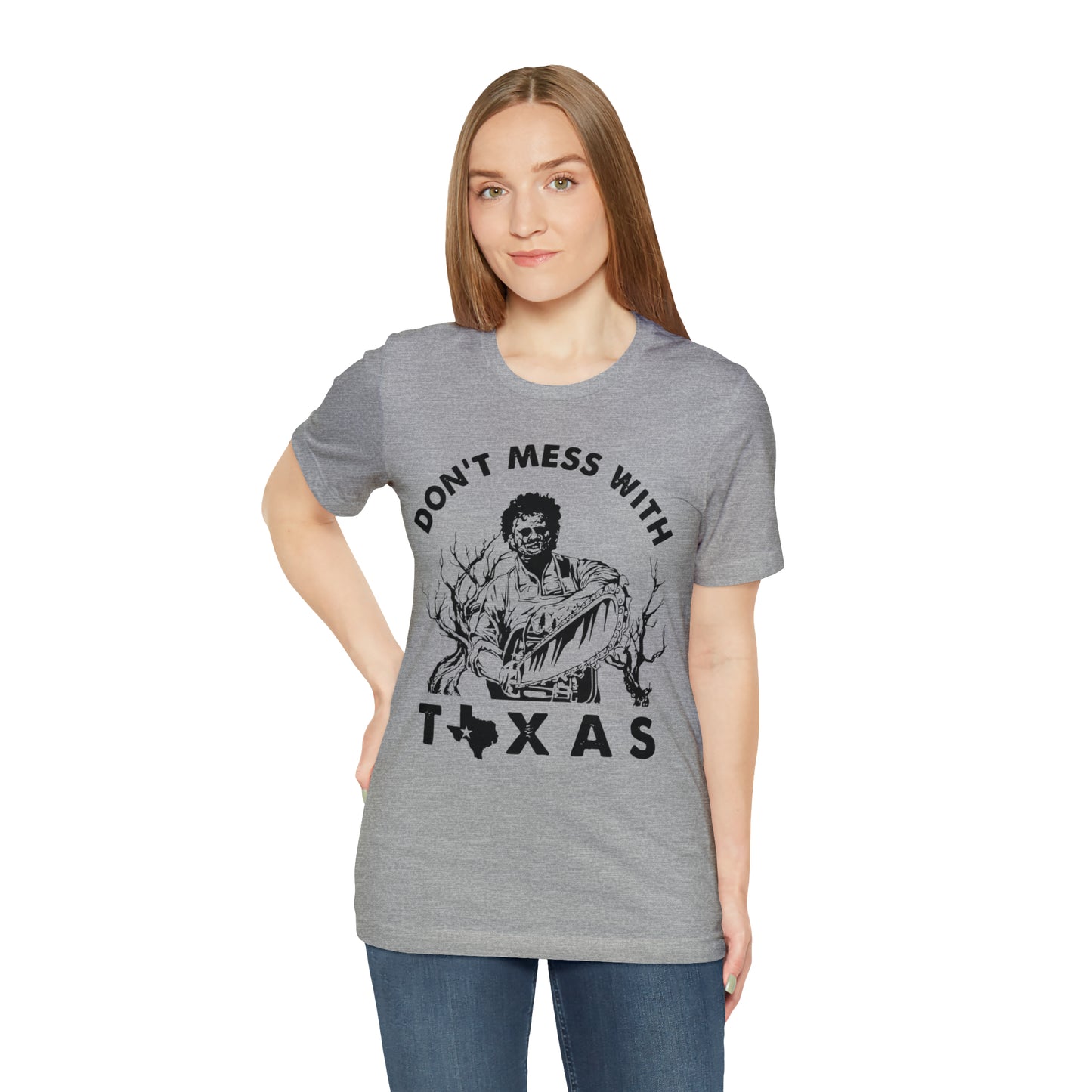 Leatherface Dont Mess With Texas | Unisex Jersey Short Sleeve Tee
