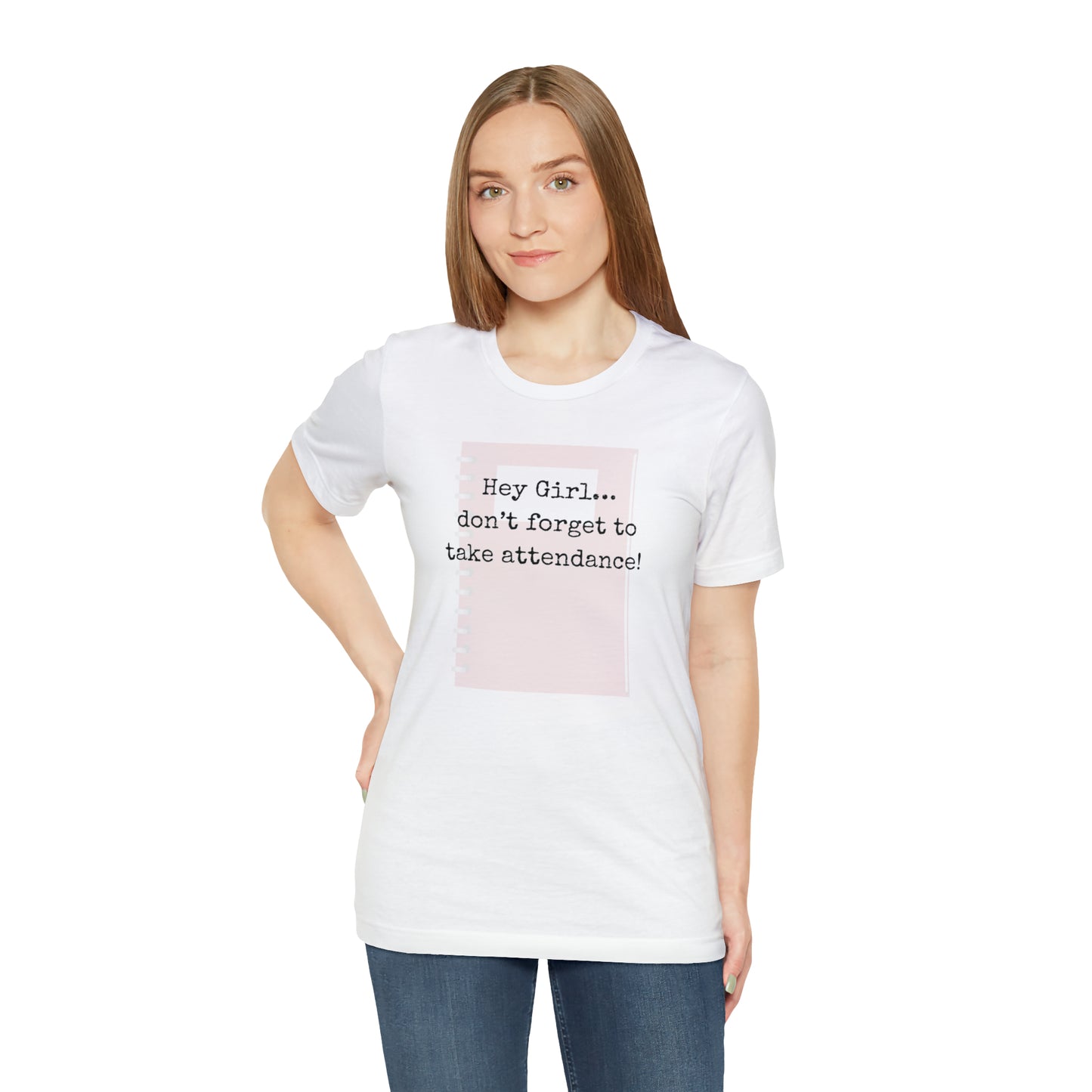 Hey Girl Attendance | Unisex Jersey Short Sleeve Tee