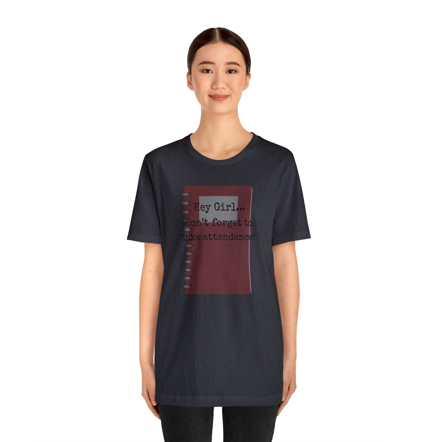 Hey Girl Attendance | Unisex Jersey Short Sleeve Tee