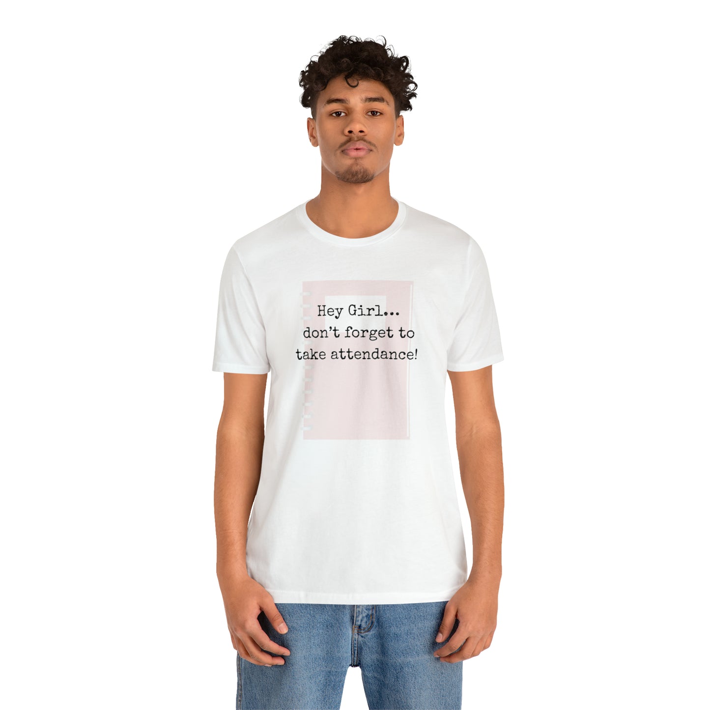 Hey Girl Attendance | Unisex Jersey Short Sleeve Tee
