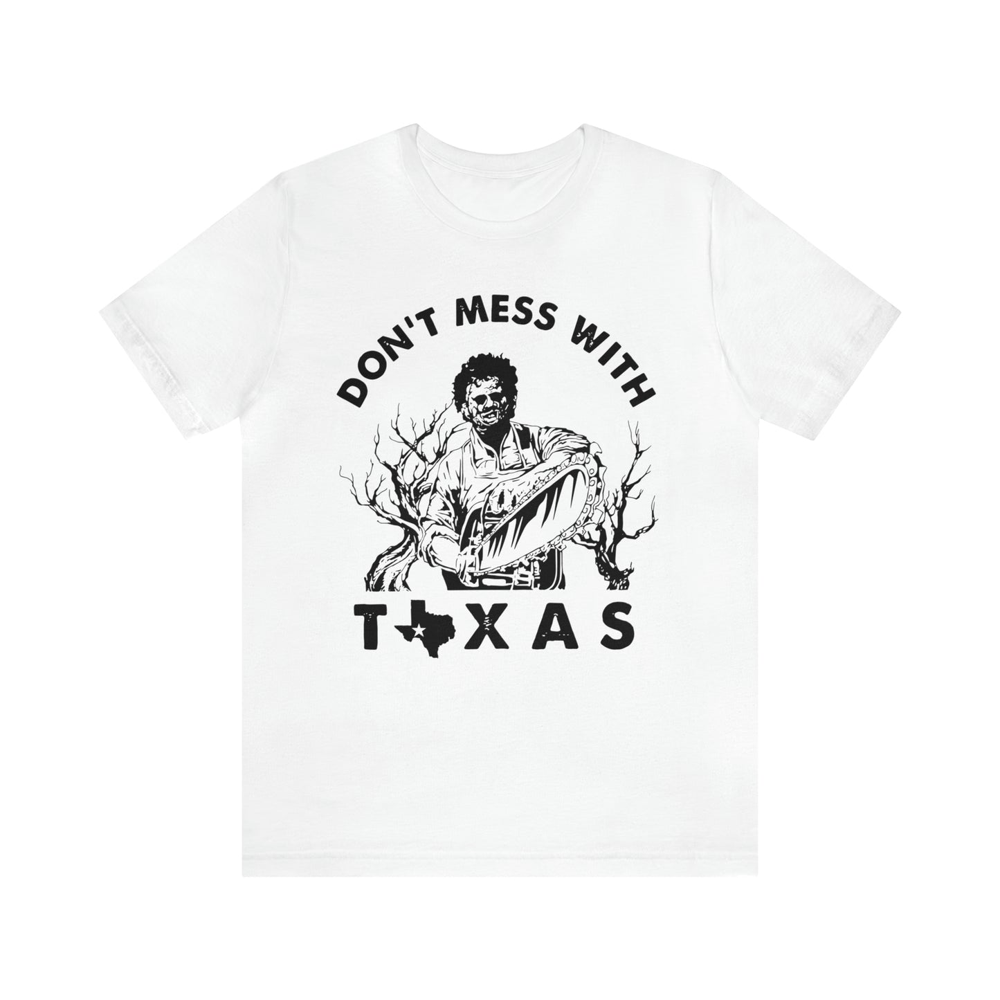 Leatherface Dont Mess With Texas | Unisex Jersey Short Sleeve Tee