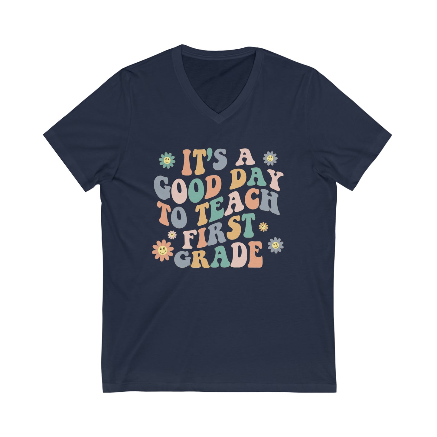 Good Day To Teach First Grade | Teacher Unisex Jersey Short Sleeve V-Neck Tee