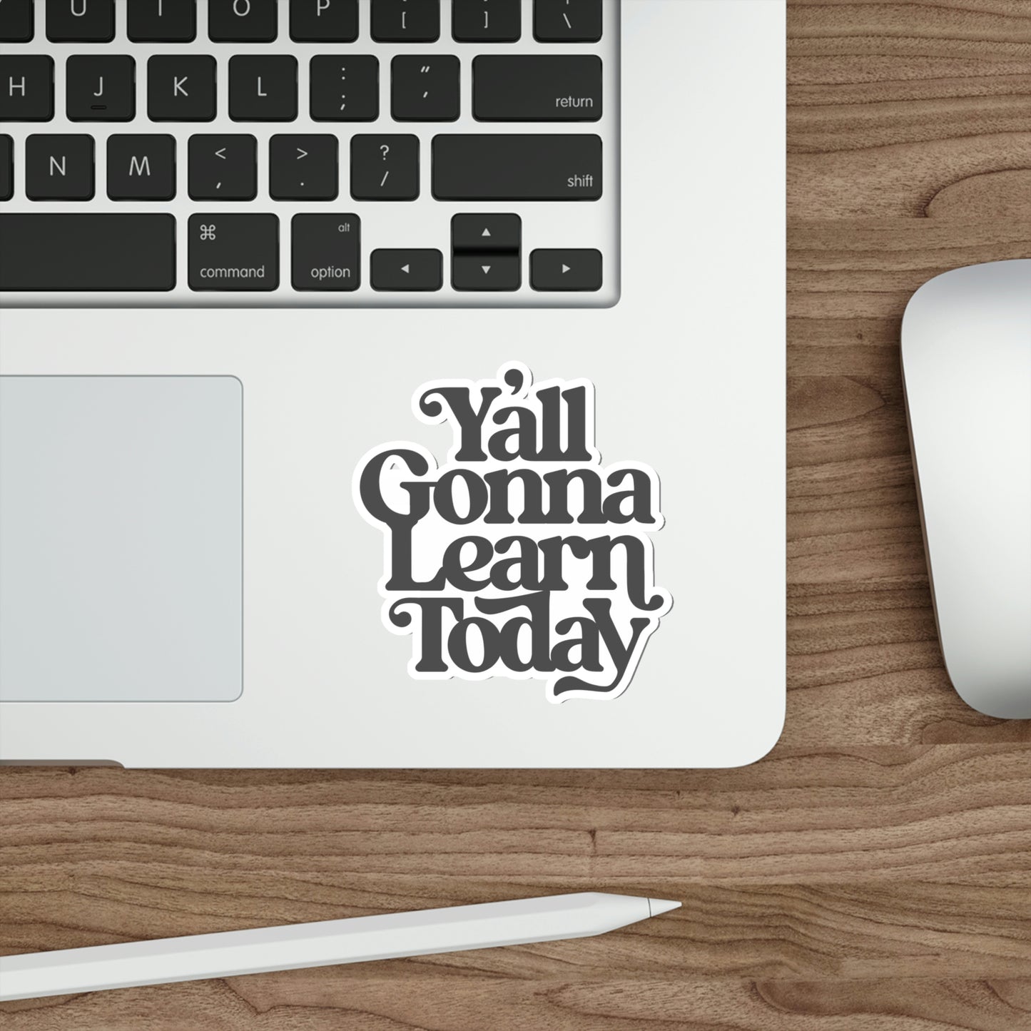 Y’all Gonna Learn Today | Die-Cut Vinyl Stickers