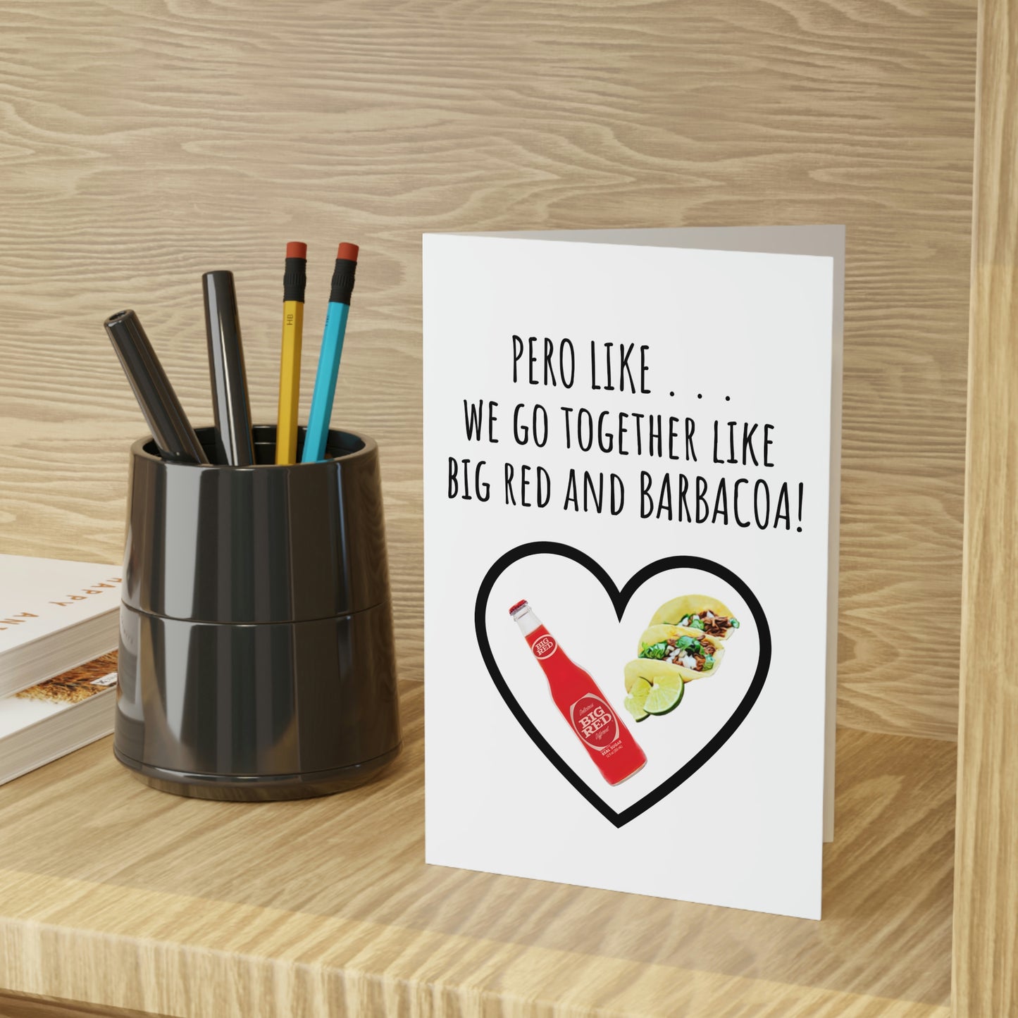 We Go Together Like Big Red and Barbacoa Valentines Day Greeting Card