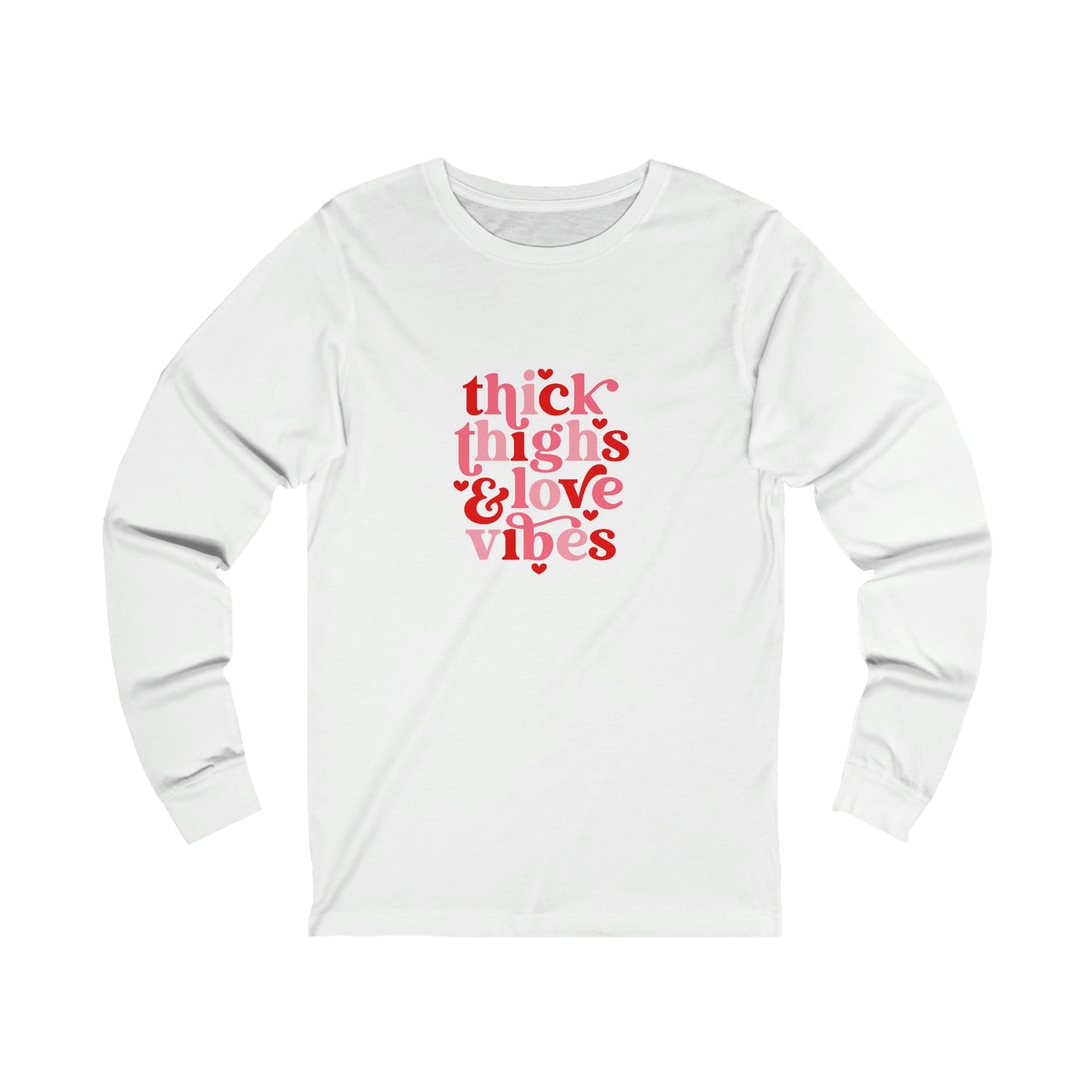 Thick Thighs Love Vibes Valentines Day Unisex Jersey Long Sleeve Tee