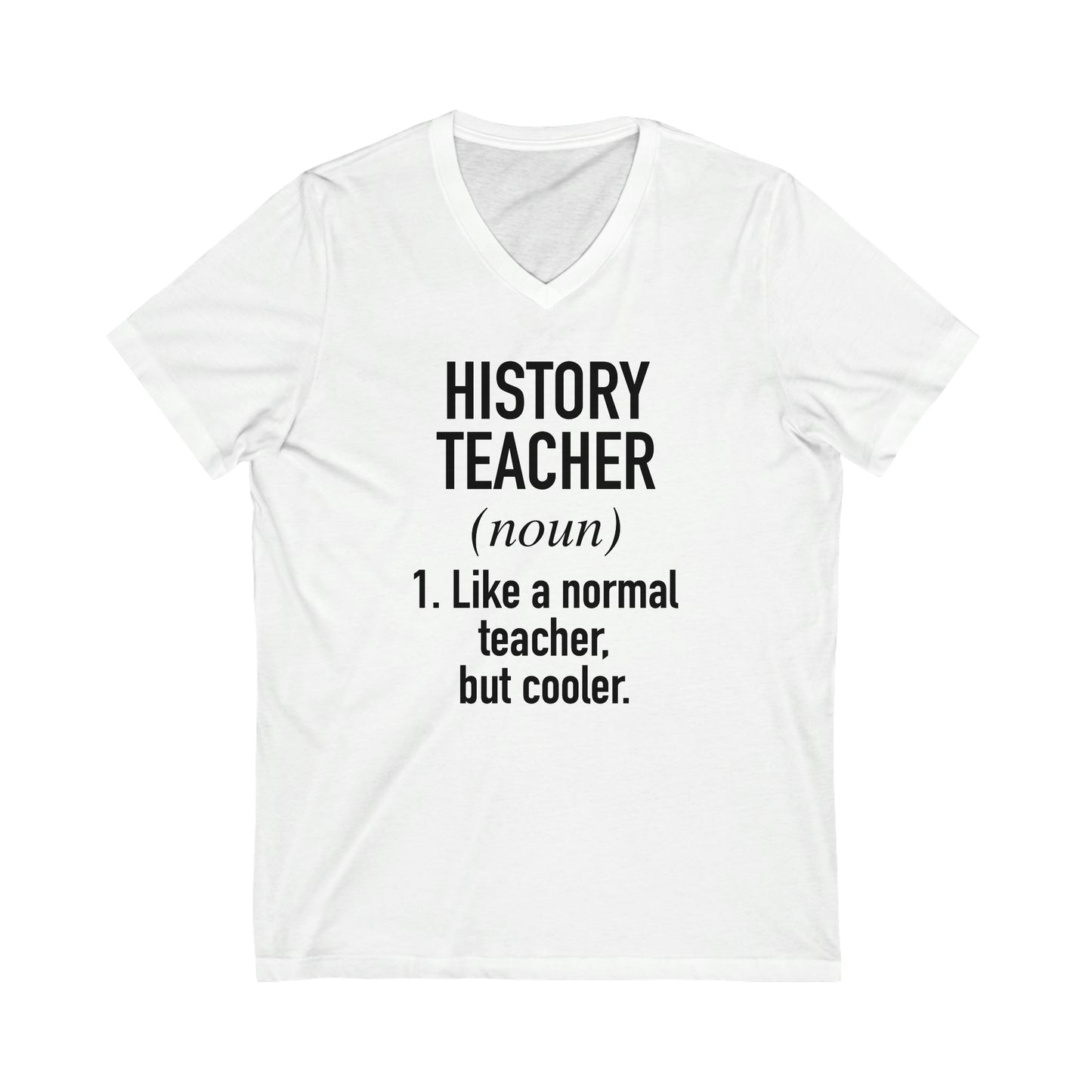 History Teacher Definition Unisex Jersey Short Sleeve V-Neck Tee