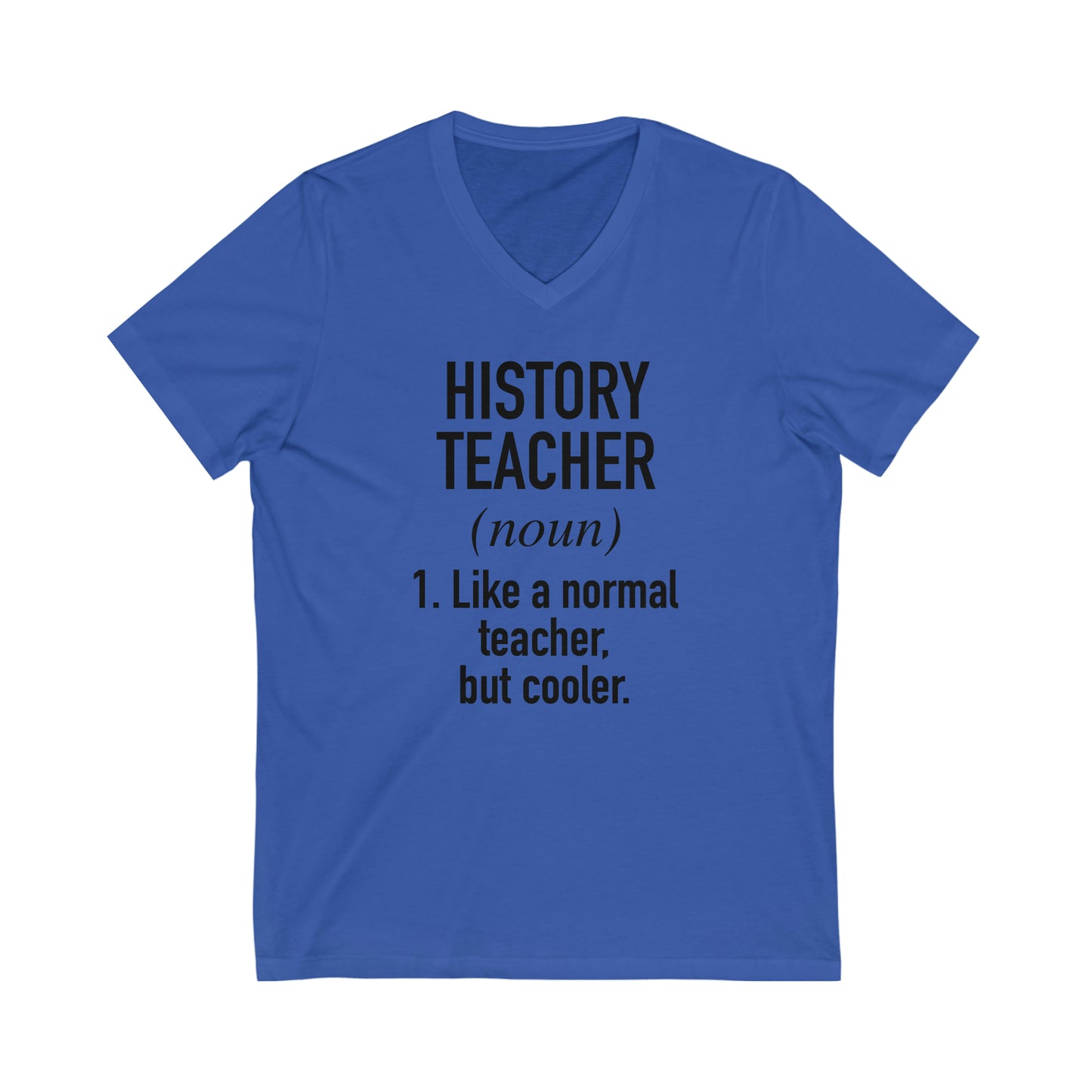 History Teacher Definition Unisex Jersey Short Sleeve V-Neck Tee