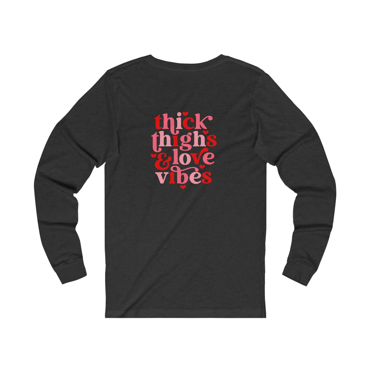 Heart Thick Thighs Love Vibes Valentines Day Unisex Jersey Long Sleeve Tee