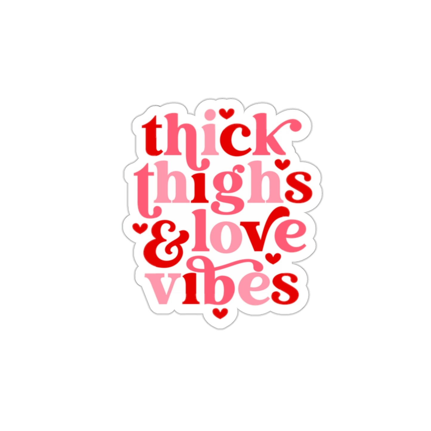 Thick Thighs Love Vibes | Die-Cut Vinyl Stickers
