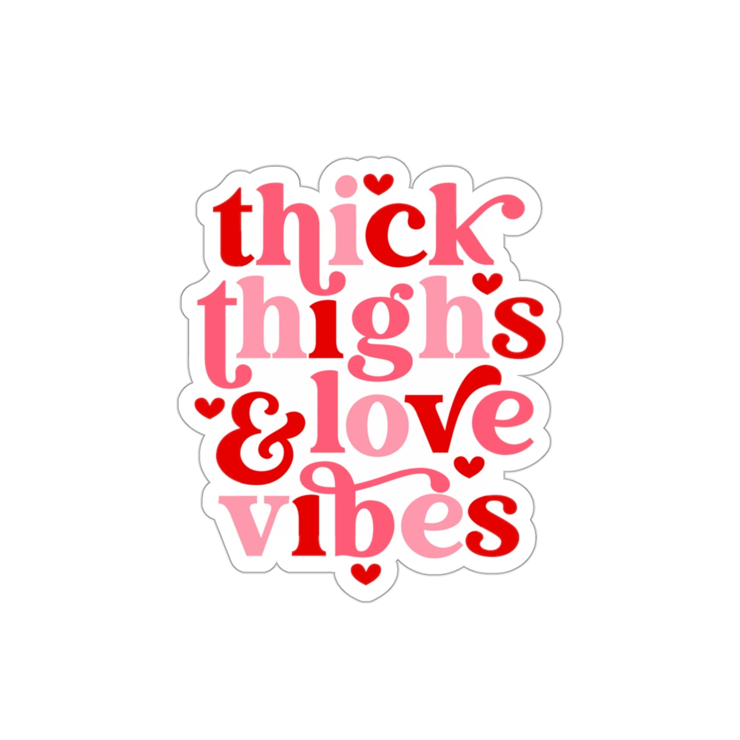 Thick Thighs Love Vibes | Die-Cut Vinyl Stickers
