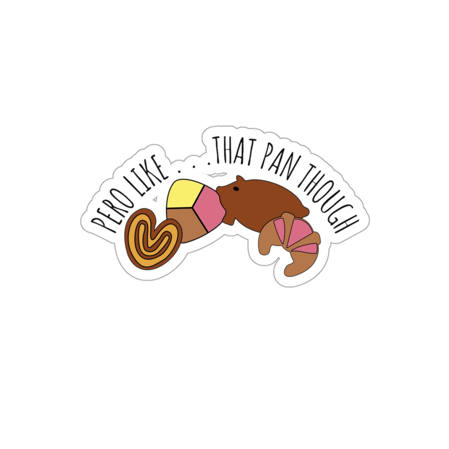 Pero Like...That Pan Though | Die-Cut Vinyl Stickers
