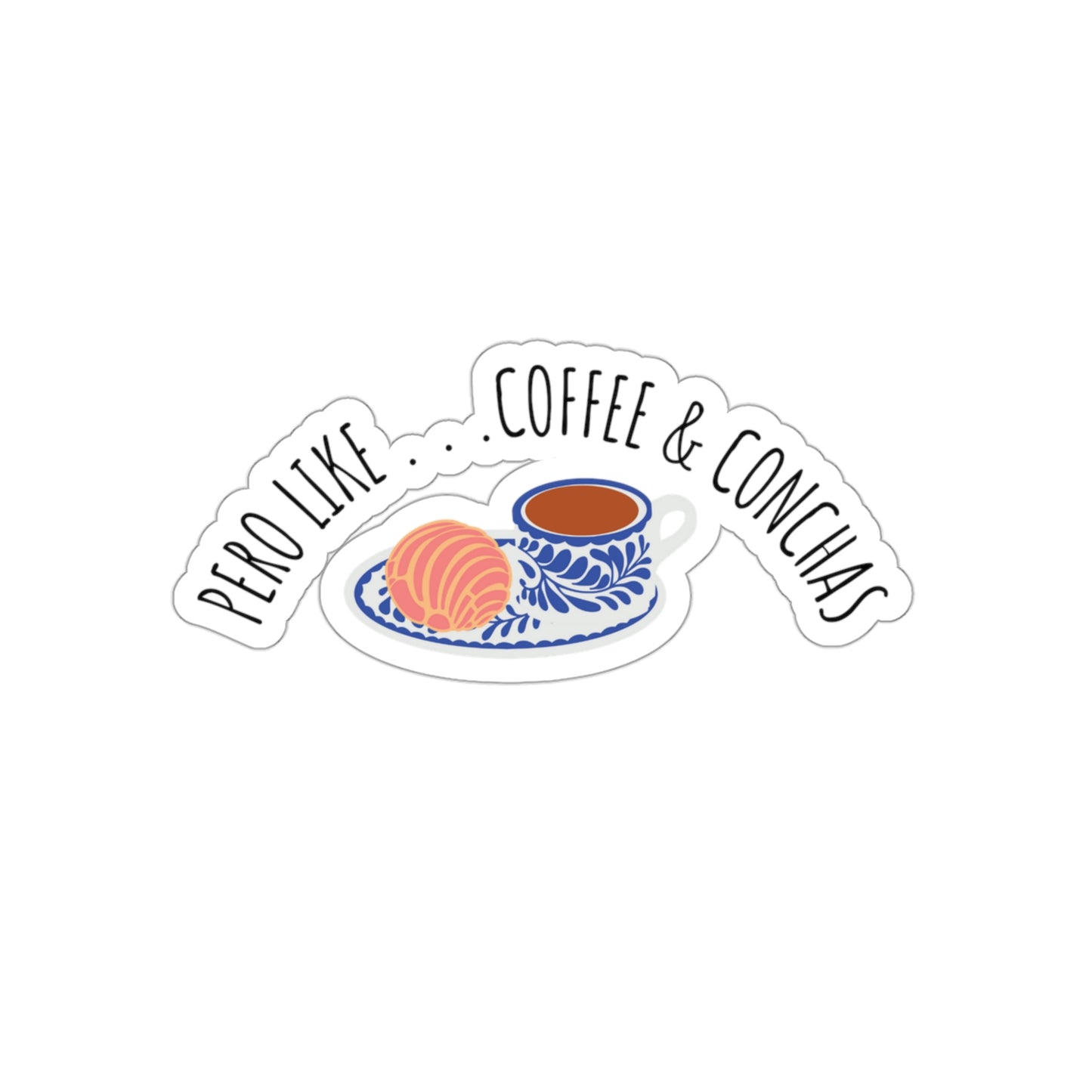 Pero Like...Coffee & Conchas | Die-Cut Vinyl Stickers