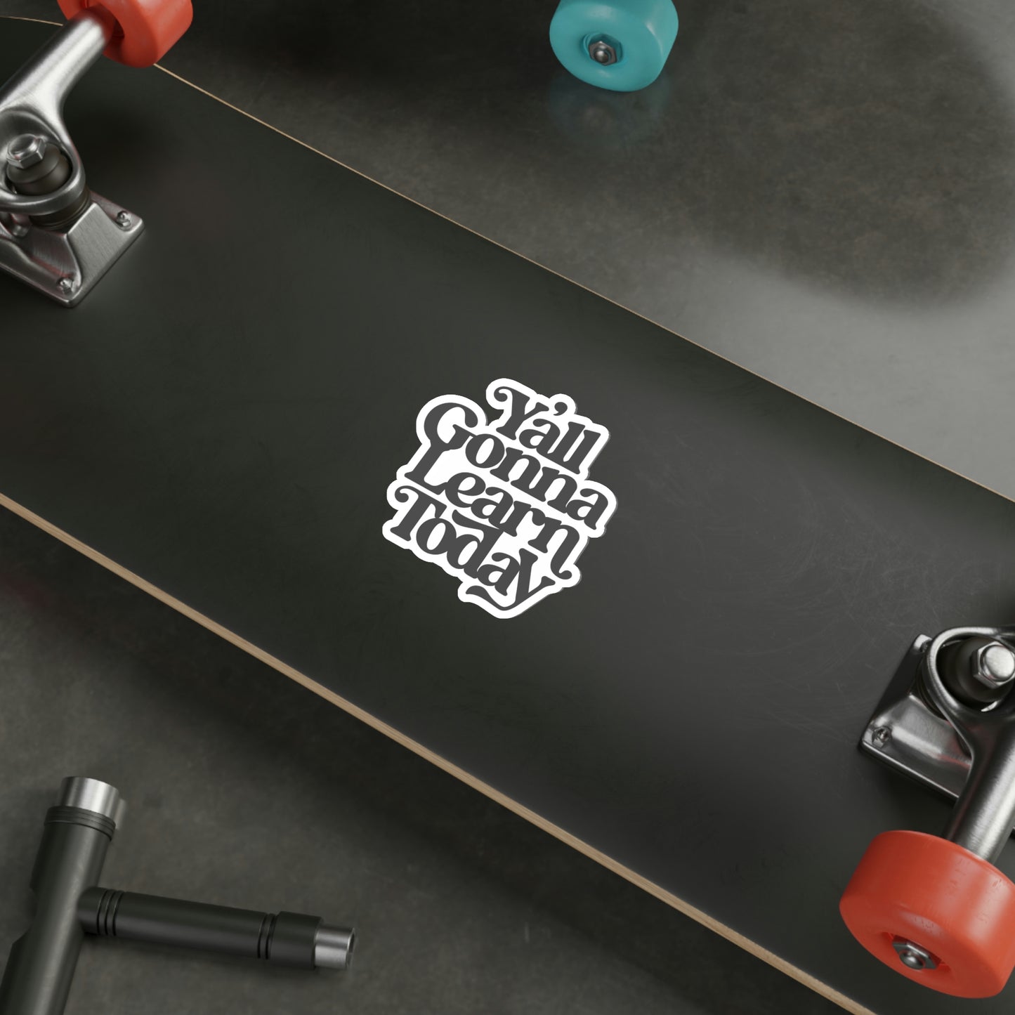 Y’all Gonna Learn Today | Die-Cut Vinyl Stickers