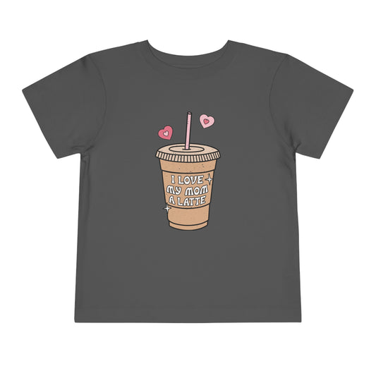 I Love My Mom A latte Valentines Day Toddler Short Sleeve Tee