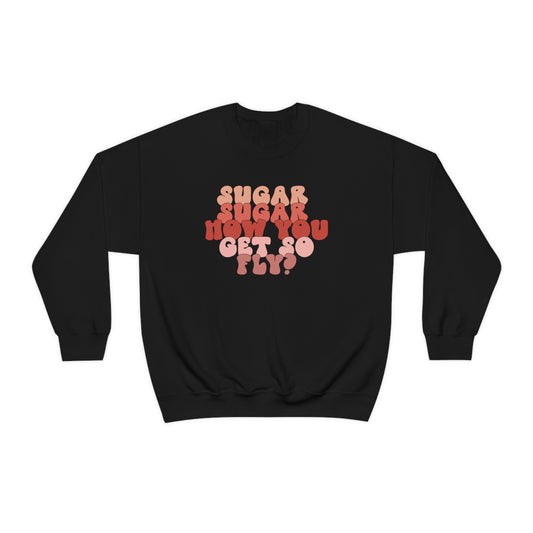 Sugar How You Get So Fly Valentines Day Unisex Heavy Blend Crewneck Sweatshirt