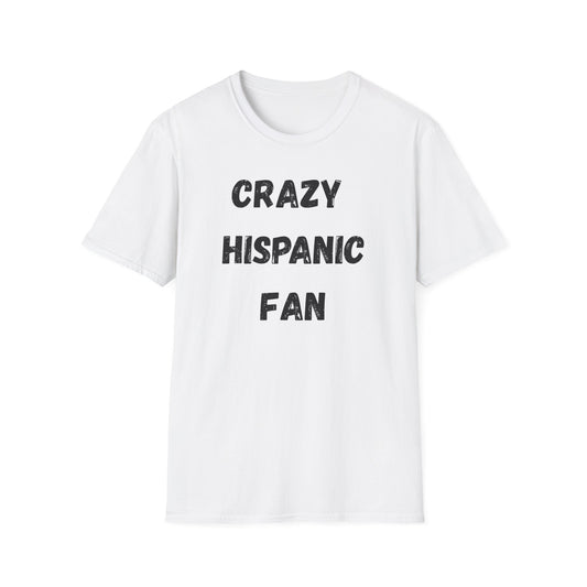 Crazy Hispanic Fan T-Shirt — (GSG on Back)