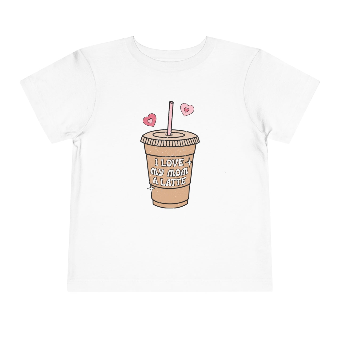 I Love My Mom A latte Valentines Day Toddler Short Sleeve Tee