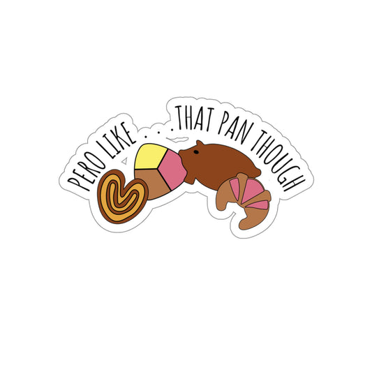 Pero Like...That Pan Though | Die-Cut Vinyl Stickers