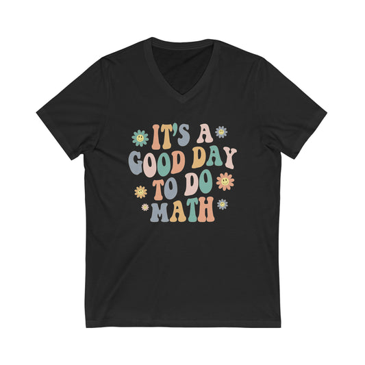 Good Day To Do Math | Teacher Unisex Jersey Short Sleeve V-Neck Tee