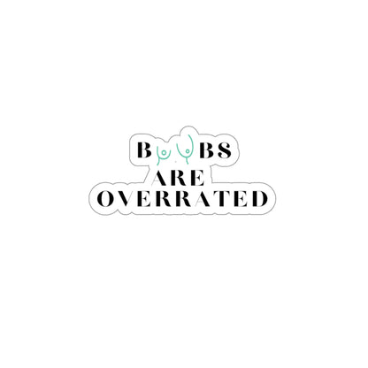 Boobs Are Overrated | Die-Cut Vinyl Stickers