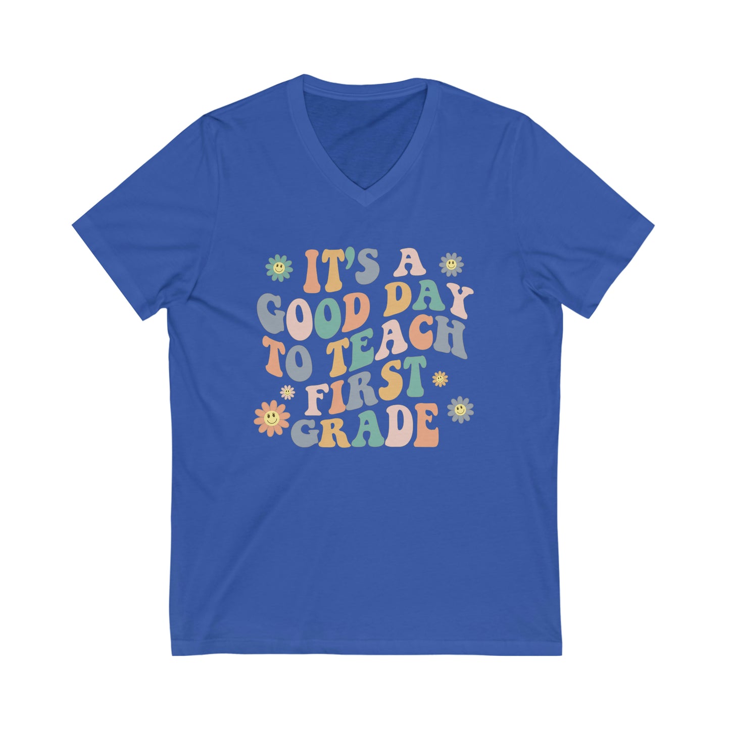 Good Day To Teach First Grade | Teacher Unisex Jersey Short Sleeve V-Neck Tee