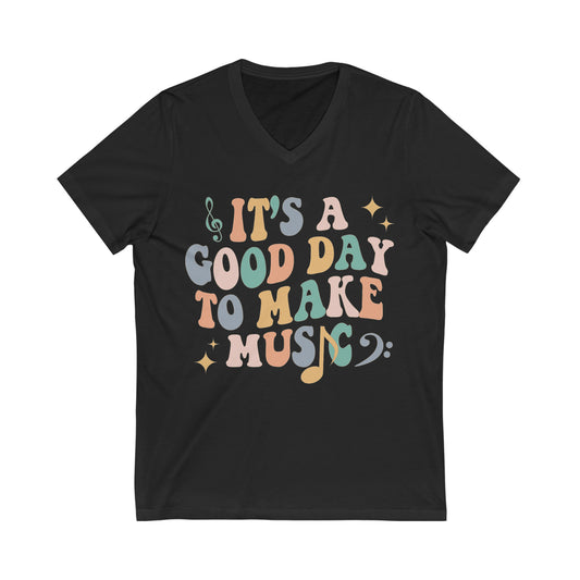 Good Day To Make Music | Teacher Unisex Jersey Short Sleeve V-Neck Tee