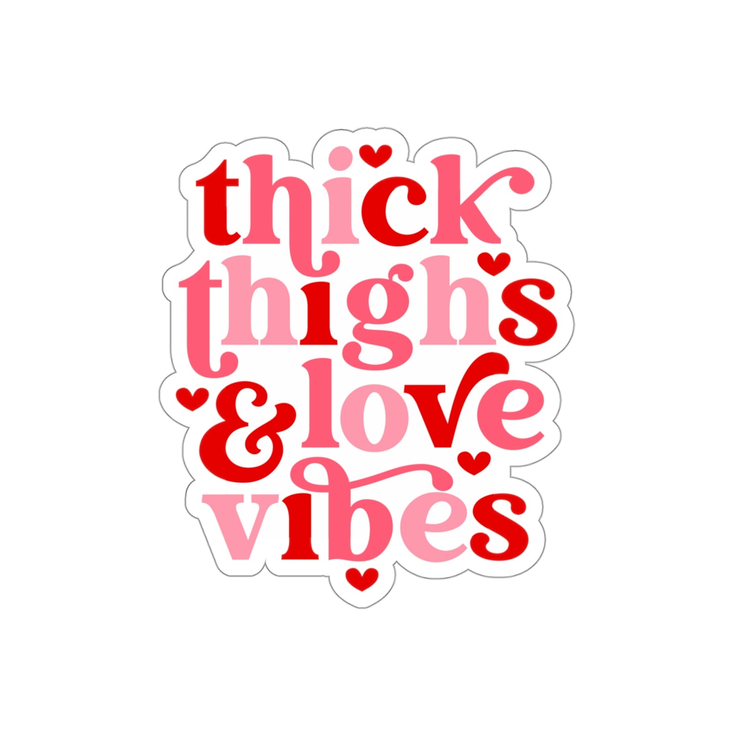 Thick Thighs Love Vibes | Die-Cut Vinyl Stickers